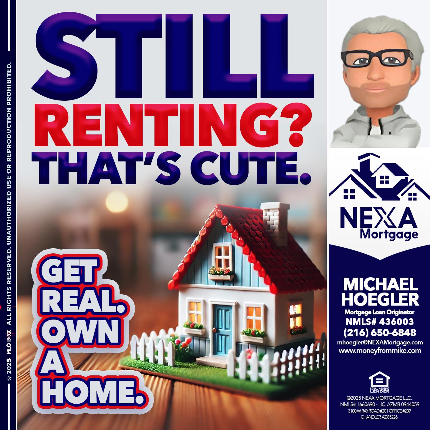 STILL RENTING? - Michael Hoegler -Mortgage Advisor