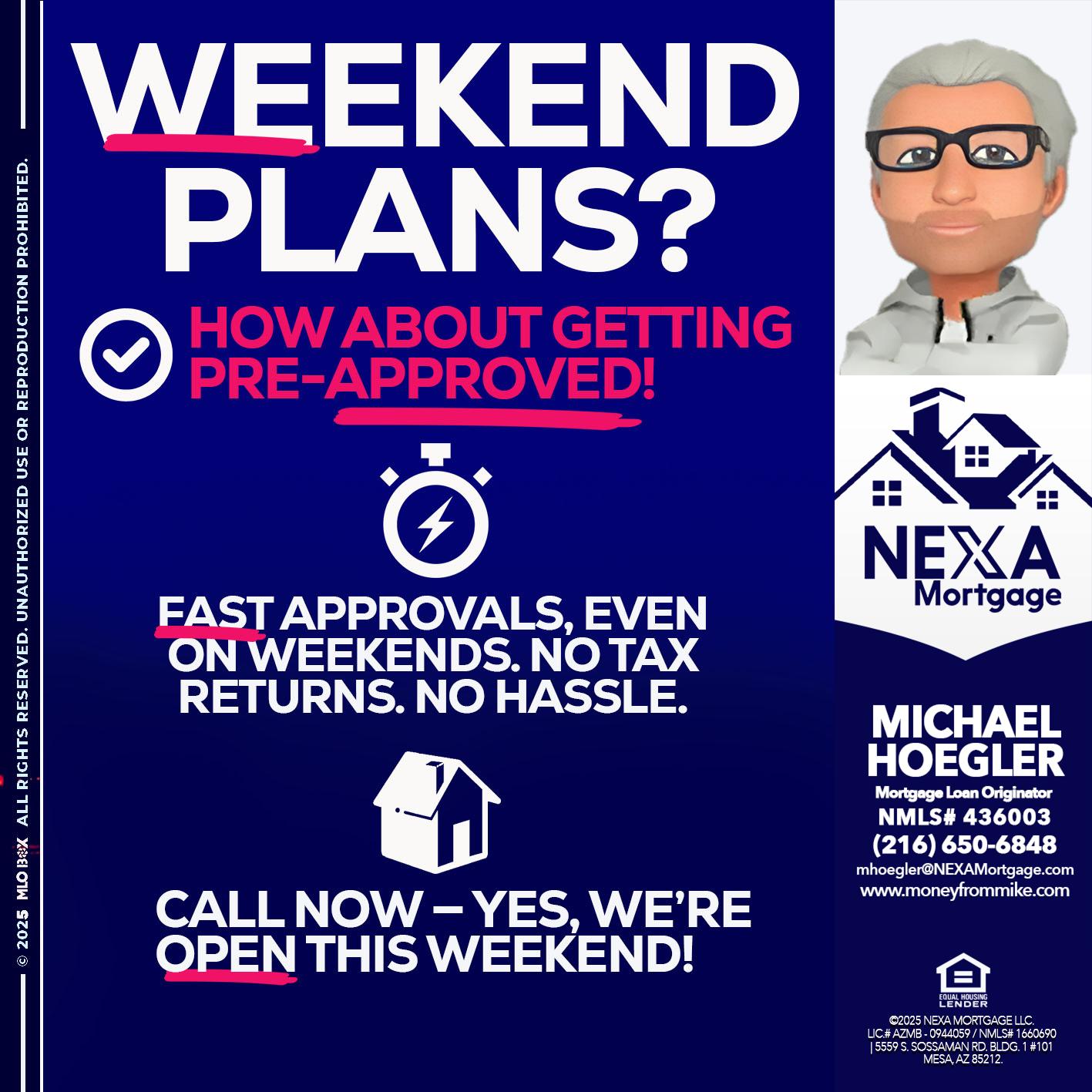 WEEKEND PLANS? - Michael Hoegler -Mortgage Advisor WEEKEND PLANS? - Michael Hoegler -Mortgage Advisor