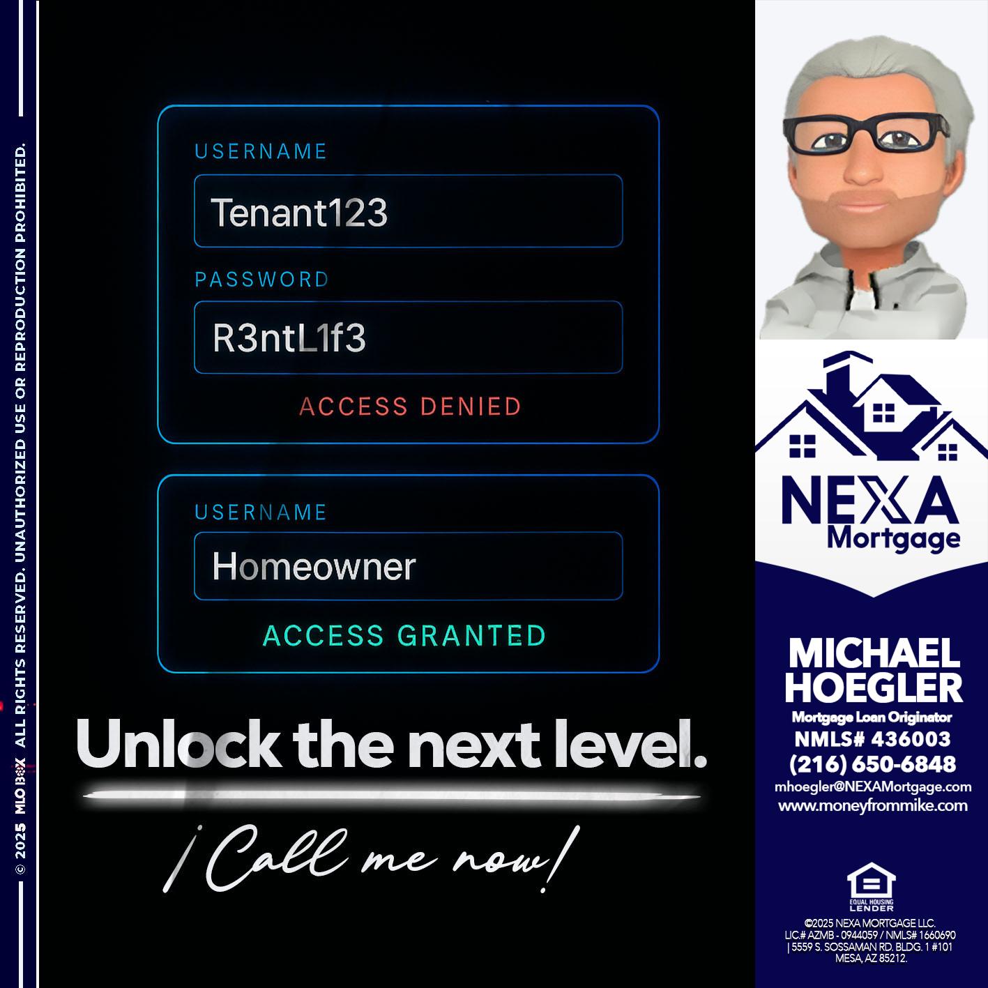 UNLOCK THE NEXT LEVEL - Michael Hoegler -Mortgage Advisor UNLOCK THE NEXT LEVEL - Michael Hoegler -Mortgage Advisor