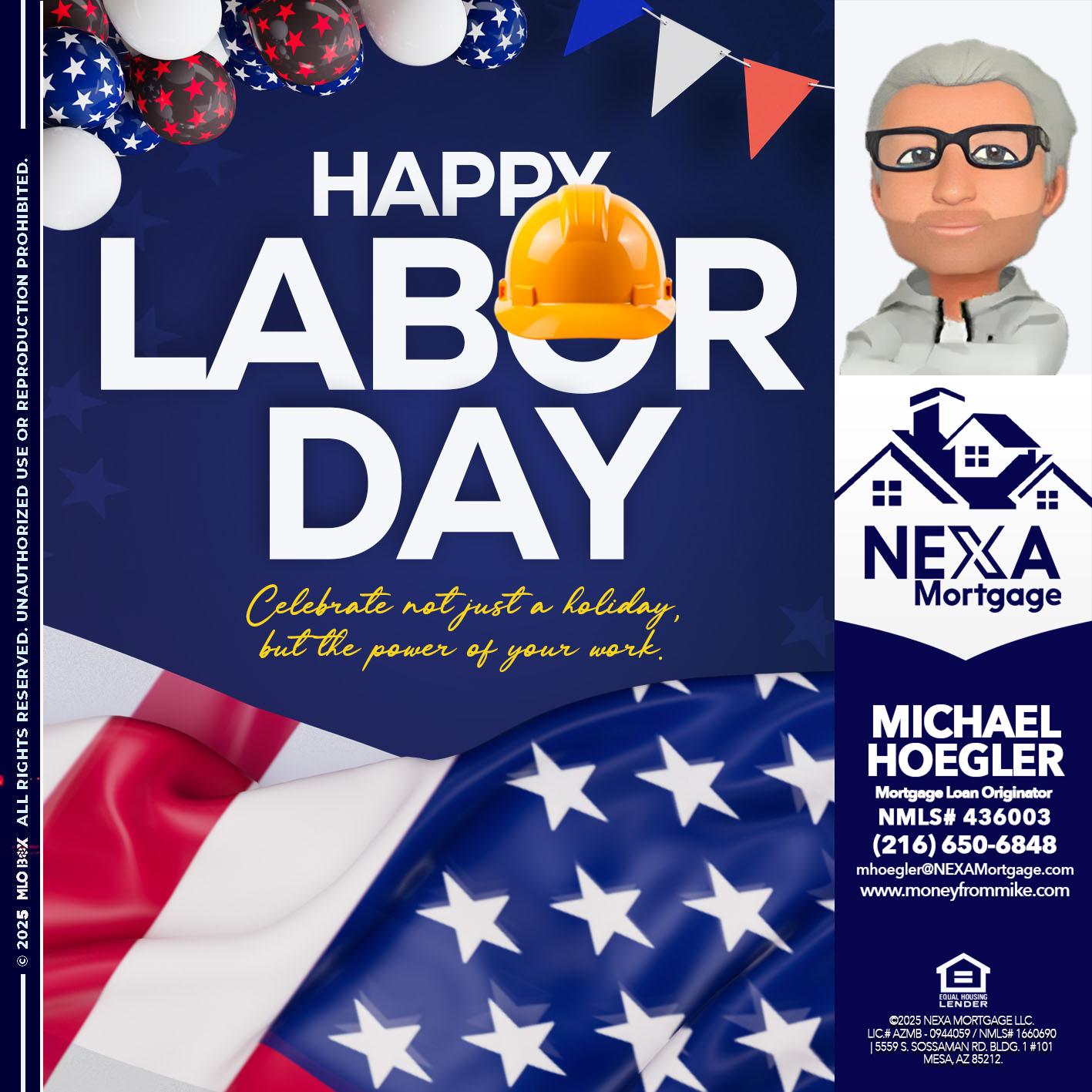 HAPPY LABOR DAY - Michael Hoegler -Mortgage Advisor HAPPY LABOR DAY - Michael Hoegler -Mortgage Advisor