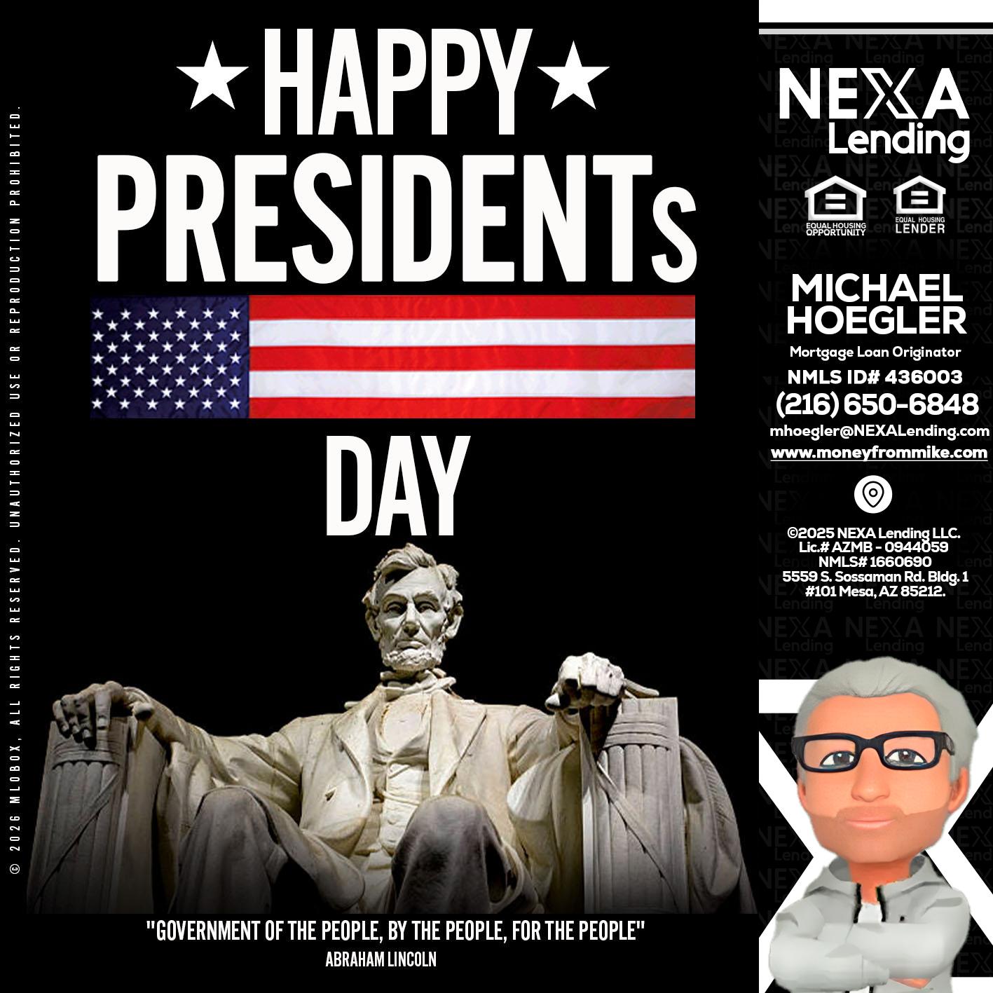 happy presidents day - Michael Hoegler -Mortgage Advisor